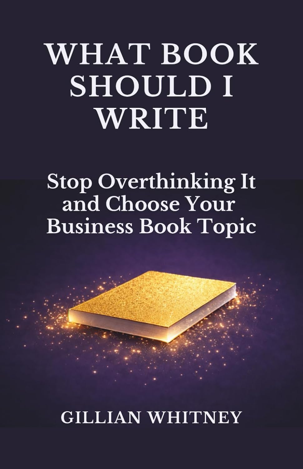 What Book Should I Write by Gillian Whitney